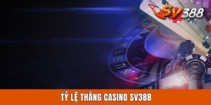 Tỷ Lệ Thắng Casino Sv388 - Phổ Cập Kiến Thức Cho Newbie Tỷ Lệ Thắng Casino SV388 - Phổ Cập Kiến Thức Cho Newbie